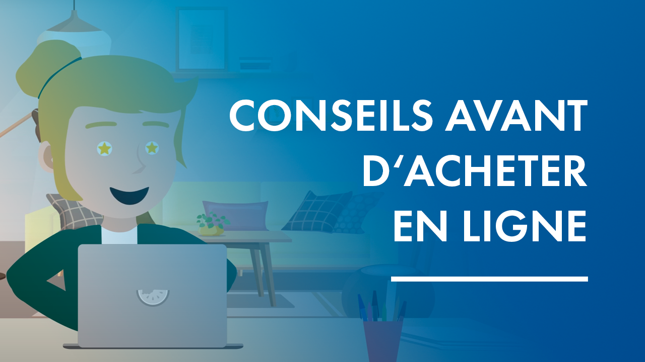 Vidéo qui donne des Conseils avant achats en ligne